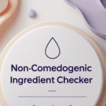 a modern and clean infographic-style image that represents 'Non-Comedogenic Ingredient Checker'